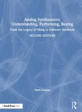 Analog Synthesizers: Understanding, Performing, Buying: From the Legacy of Moog to Software Synthesis