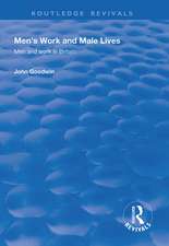 Men's Work and Male Lives: Men and Work in Britain