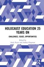 Holocaust Education 25 Years On: Challenges, Issues, Opportunities