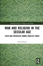 War and Religion in the Secular Age: Faith and Interstate Armed Conflict Onset