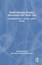 Reintroducing Healthy Movement into Daily Life: Combating Stress, Disease and Ill Health