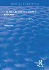 The Free, the Unfree and the Excluded: A Treatise on the Conditions of Liberty