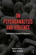 On Psychoanalysis and Violence: Contemporary Lacanian Perspectives