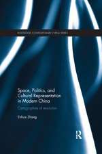 Space, Politics, and Cultural Representation in Modern China: Cartographies of Revolution