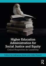 Higher Education Administration for Social Justice and Equity: Critical Perspectives for Leadership