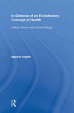 In Defense of an Evolutionary Concept of Health: Nature, Norms, and Human Biology