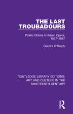 The Last Troubadours: Poetic Drama in Italian Opera, 1597-1887