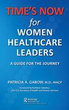 TIME'S NOW for Women Healthcare Leaders: A Guide for the Journey