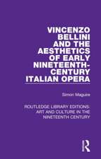 Vincenzo Bellini and the Aesthetics of Early Nineteenth-Century Italian Opera