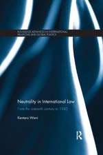 Neutrality in International Law: From the Sixteenth Century to 1945