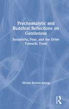 Psychoanalytic and Buddhist Reflections on Gentleness: Sensitivity, Fear and the Drive Towards Truth