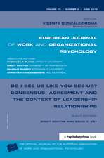 Do I See Us Like You See Us? Consensus, Agreement, and the Context of Leadership Relationships: A Special Issue of the European Journal of Work and Organizational Psychology