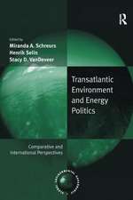 Transatlantic Environment and Energy Politics: Comparative and International Perspectives