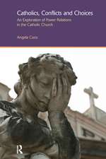 Catholics, Conflicts and Choices: An Exploration of Power Relations in the Catholic Church