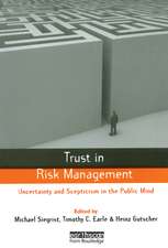 Trust in Risk Management: Uncertainty and Scepticism in the Public Mind