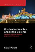 Russian Nationalism and Ethnic Violence: Symbolic Violence, Lynching, Pogrom and Massacre