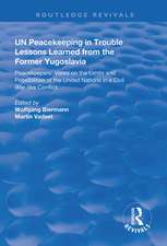 UN Peacekeeping in Trouble: Lessons Learned from the Former Yugoslavia: Peacekeepers' Views on the Limits and Possibilities of the United Nation in a Civil War-Like Conflict