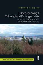 Urban Planning’s Philosophical Entanglements: The Rugged, Dialectical Path from Knowledge to Action