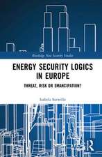 Energy Security Logics in Europe: Threat, Risk or Emancipation?