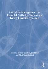 Behaviour Management: An Essential Guide for Student and Newly Qualified Teachers