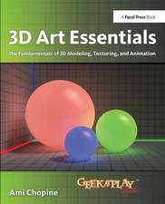 3D Art Essentials: The Fundamentals of 3D Modeling, Texturing, and Animation