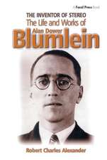 The Inventor of Stereo: The Life and Works of Alan Dower Blumlein