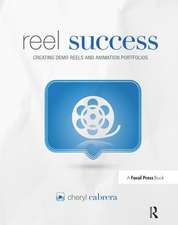 Reel Success: Creating Demo Reels and Animation Portfolios