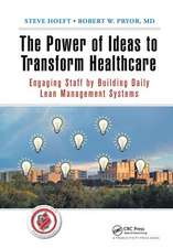 The Power of Ideas to Transform Healthcare: Engaging Staff by Building Daily Lean Management Systems