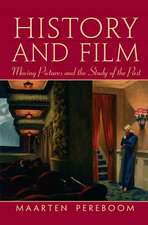 History and Film: Moving Pictures and the Study of the Past