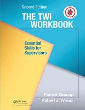 The TWI Workbook: Essential Skills for Supervisors, Second Edition