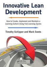 Innovative Lean Development: How to Create, Implement and Maintain a Learning Culture Using Fast Learning Cycles