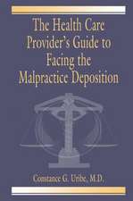 The Health Care Provider's Guide to Facing the Malpractice Deposition