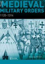 The Medieval Military Orders: 1120-1314