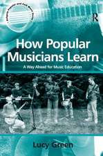 How Popular Musicians Learn: A Way Ahead for Music Education