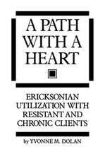 A Path With A Heart: Ericksonian Utilization With Resistant and Chronic Clients