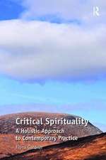 Critical Spirituality: A Holistic Approach to Contemporary Practice