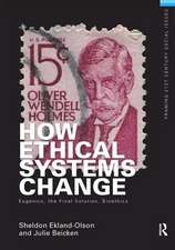 How Ethical Systems Change: Eugenics, the Final Solution, Bioethics