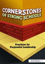 Cornerstones of Strong Schools: Practices for Purposeful Leadership