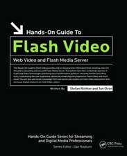 Hands-On Guide to Flash Video: Web Video and Flash Media Server