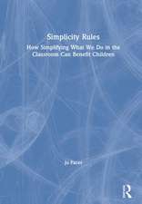 Simplicity Rules: How Simplifying What We Do in the Classroom Can Benefit Children