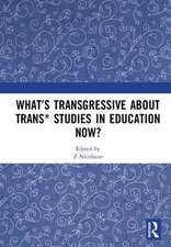 What’s Transgressive about Trans* Studies in Education Now?