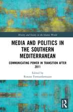 Media and Politics in the Southern Mediterranean: Communicating Power in Transition after 2011