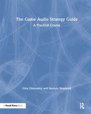 The Game Audio Strategy Guide: A Practical Course