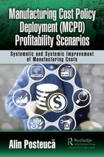 Manufacturing Cost Policy Deployment (MCPD) Profitability Scenarios: Systematic and Systemic Improvement of Manufacturing Costs