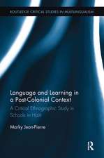 Language and Learning in a Post-Colonial Context: A Critical Ethnographic Study in Schools in Haiti