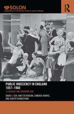 Public Indecency in England 1857-1960: 'A Serious and Growing Evil’