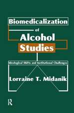 Biomedicalization of Alcohol Studies: Ideological Shifts and Institutional Challenges