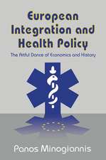 European Integration and Health Policy: The Artful Dance of Economics and History