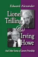 Lionel Trilling and Irving Howe: And Other Stories of Literary Friendship