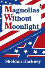 Magnolias without Moonlight: The American South from Regional Confederacy to National Integration